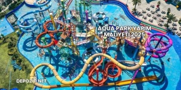 Aqua Park Yapım Maliyeti 2025