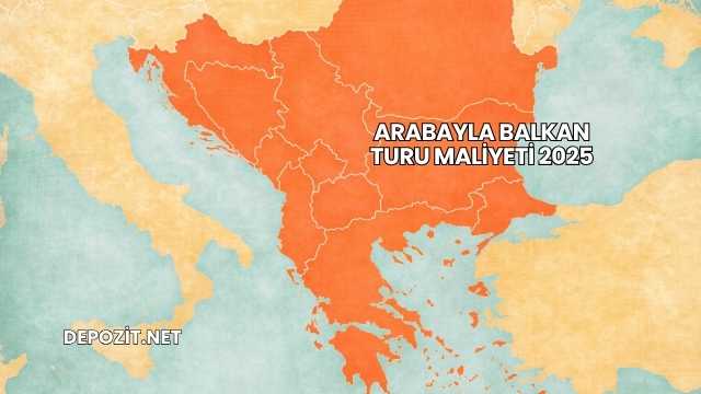 Arabayla Balkan Turu Maliyeti 2025