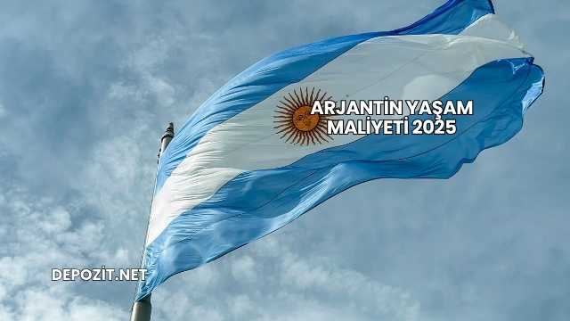 Arjantin Yaşam Maliyeti 2025