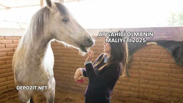 At Sahibi Olmanın Maliyeti 2025