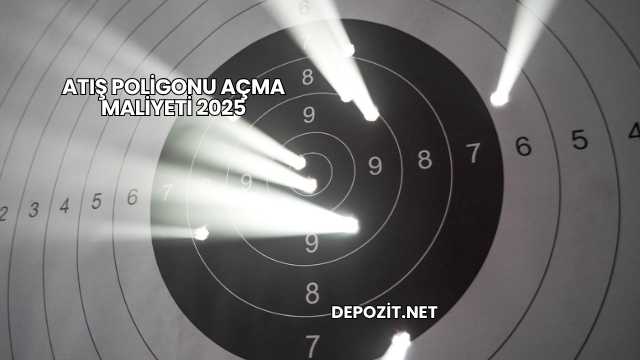 Atış Poligonu Açma Maliyeti 2025