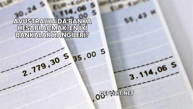 Avustralya'da Banka Hesabı Açmak: En İyi Bankalar Hangileri?