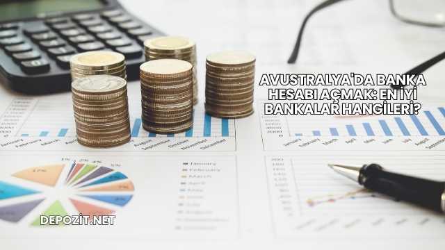 Avustralya'da Banka Hesabı Açmak: En İyi Bankalar Hangileri?