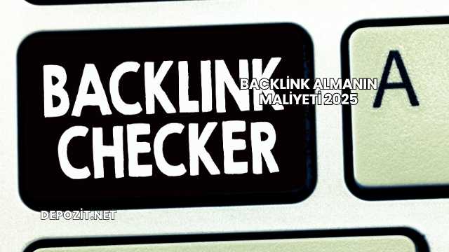 Backlink Almanın Maliyeti 2025