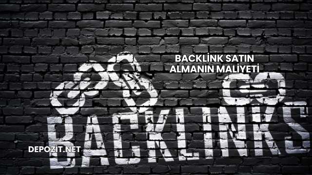 Backlink Satın Almanın Maliyeti