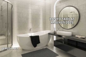 Banyo Tadilat Maliyeti 2025