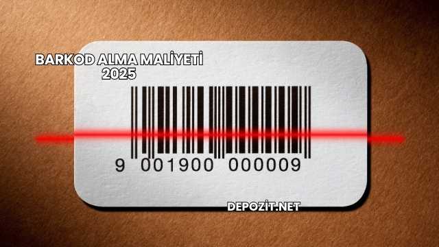 Barkod Alma Maliyeti 2025