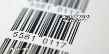 Barkod Sistemi Maliyeti 2025