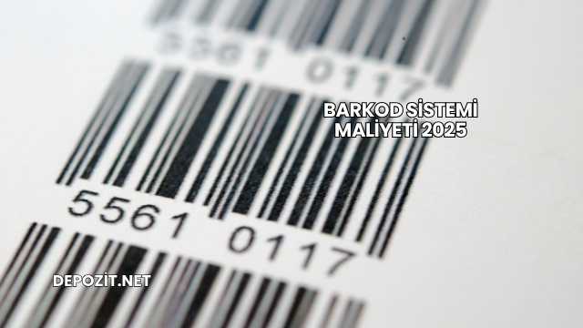Barkod Sistemi Maliyeti 2025