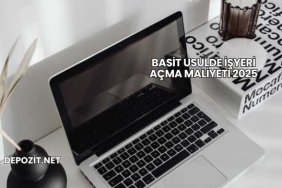 Basit Usulde İşyeri Açma Maliyeti 2025