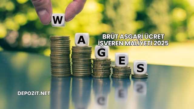 Brüt Asgari Ücret İşveren Maliyeti 2025