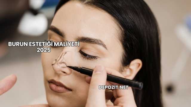 Burun Estetiği Maliyeti 2025