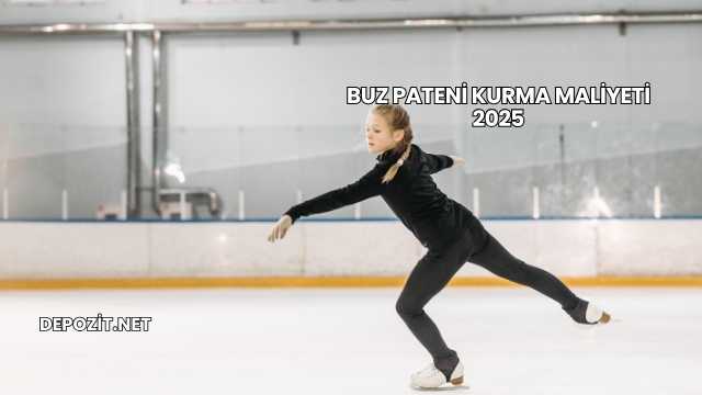 Buz Pateni Kurma Maliyeti 2025