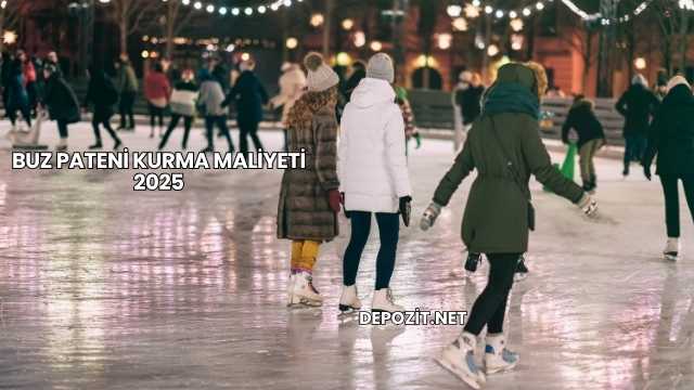 Buz Pateni Kurma Maliyeti 2025