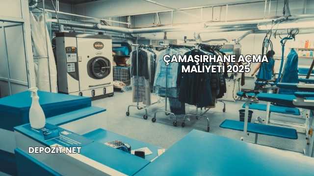 Çamaşırhane Açma Maliyeti 2025