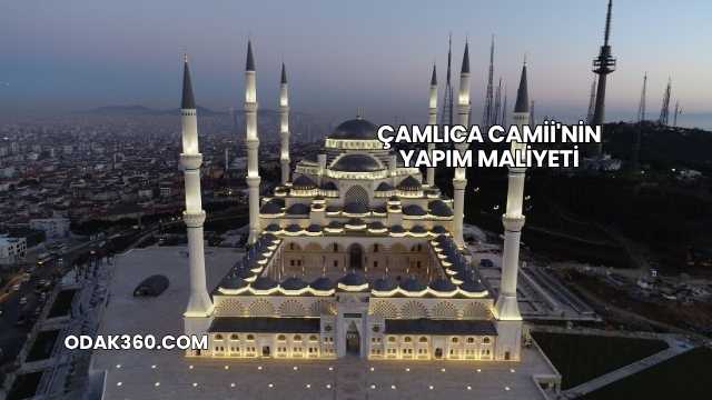 Çamlıca Camii'nin Yapım Maliyeti