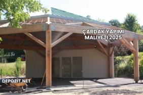Çardak Yapımı Maliyeti 2025