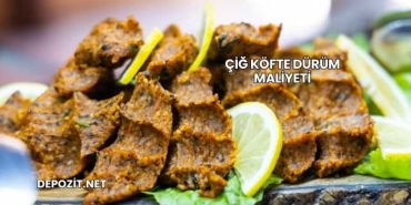 Çiğ Köfte Dürüm Maliyeti