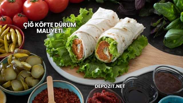 Çiğ Köfte Dürüm Maliyeti