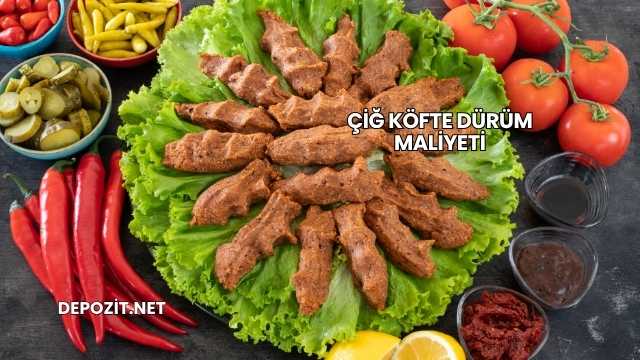 Çiğ Köfte Dürüm Maliyeti