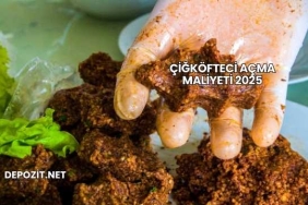 Çiğköfteci Açma Maliyeti 2025