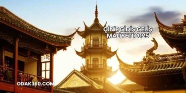 Çin'e Gidiş Geliş Maliyeti 2025