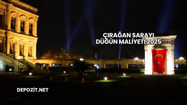Çırağan Sarayı Düğün Maliyeti 2025