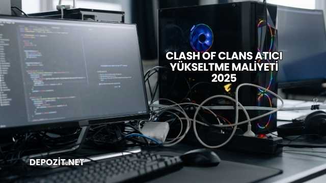 Clash Of Clans Atıcı Yükseltme Maliyeti 2025