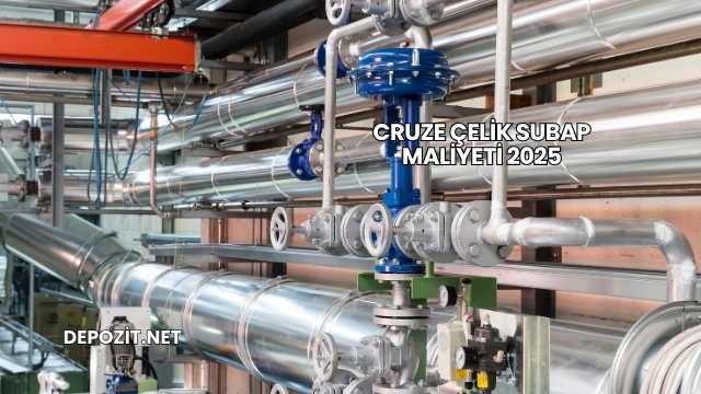 Cruze Çelik Subap Maliyeti 2025