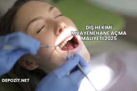 Diş Hekimi Muayenehane Açma Maliyeti 2025