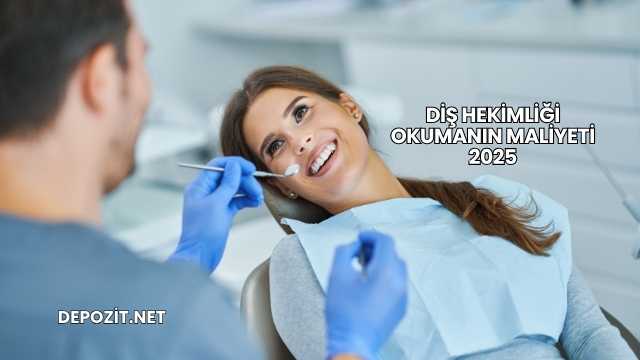 Diş Hekimliği Okumanın Maliyeti 2025