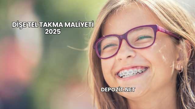 Dişe Tel Takma Maliyeti 2025