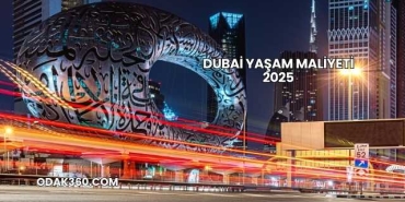 Dubai Yaşam Maliyeti 2025