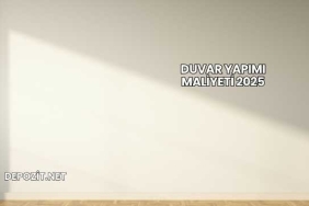 Duvar Yapımı Maliyeti 2025
