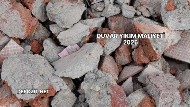 Duvar Yıkım Maliyeti 2025