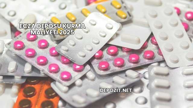 Ecza Deposu Kurma Maliyeti 2025