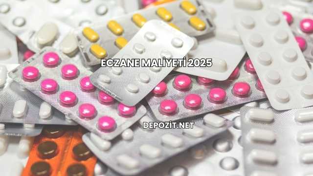 Eczane Maliyeti 2025