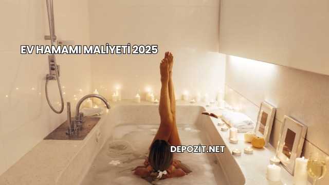 Ev Hamamı Maliyeti 2025