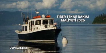 Fiber Tekne Bakım Maliyeti 2025