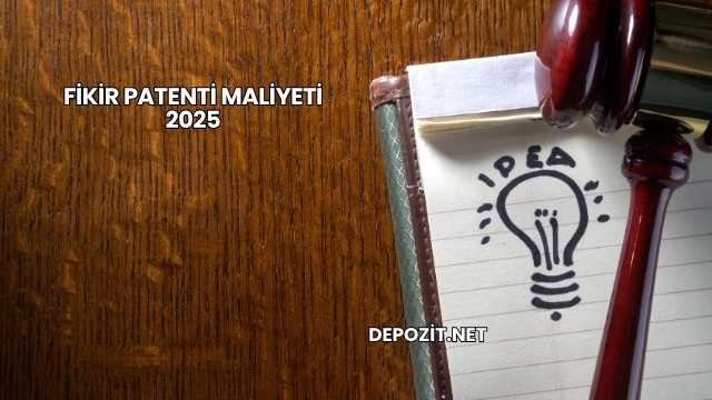 Fikir Patenti Maliyeti 2025