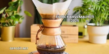 Filtre Kahve Maliyeti 2025