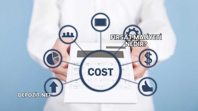 Fırsat Maliyeti Nedir?