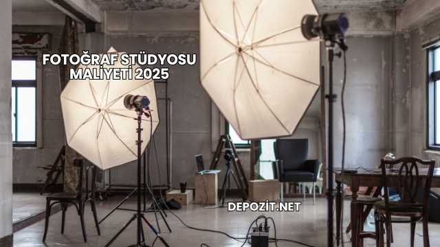 Fotoğraf Stüdyosu Maliyeti 2025