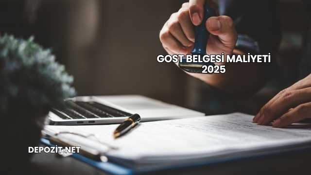 GOST Belgesi Maliyeti 2025
