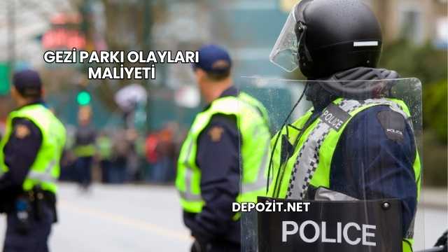 Gezi Parkı Olayları Maliyeti
