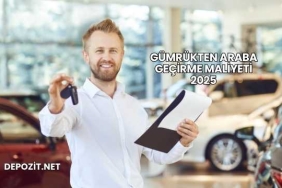 Gümrükten Araba Geçirme Maliyeti 2025