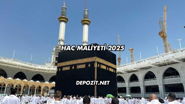 Hac Maliyeti 2025