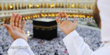 Hac Maliyeti 2025