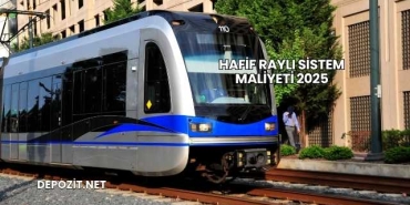 Hafif Raylı Sistem Maliyeti 2025