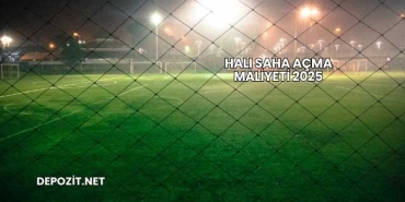 Halı Saha Açma Maliyeti 2025